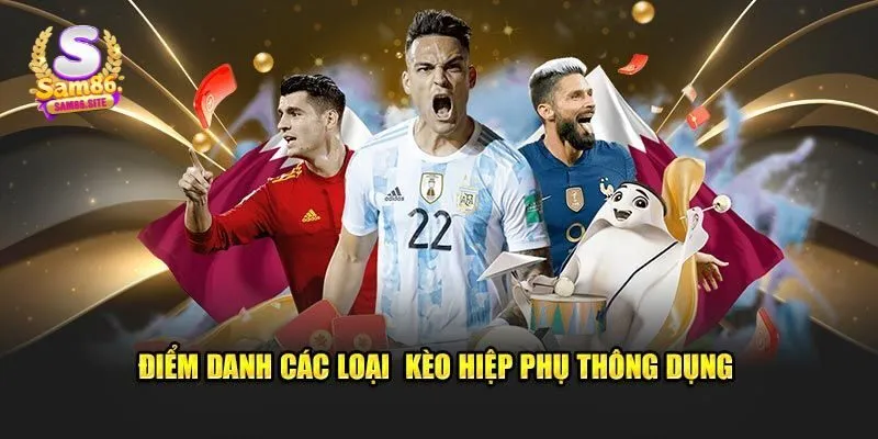 Một số kèo hiệp phụ phổ biến mà người chơi hay đặt